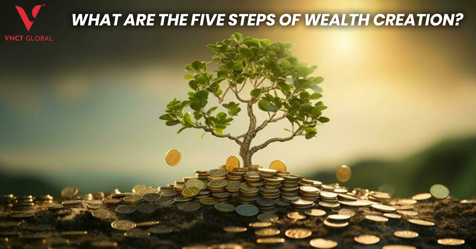 what are the five steps wealth creation