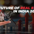 Future of Real Estate in India 2025