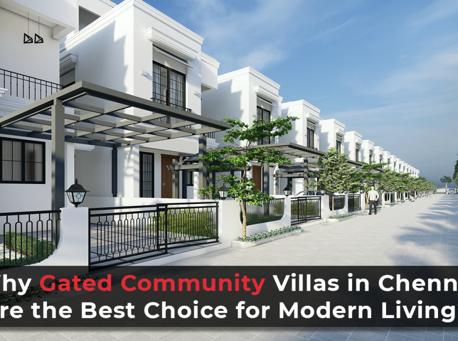 Why Gated Community Villas in Chennai