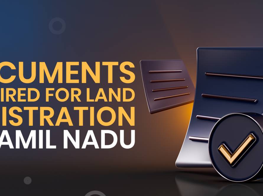 Documents Required for Land Registration in Tamil Nadu