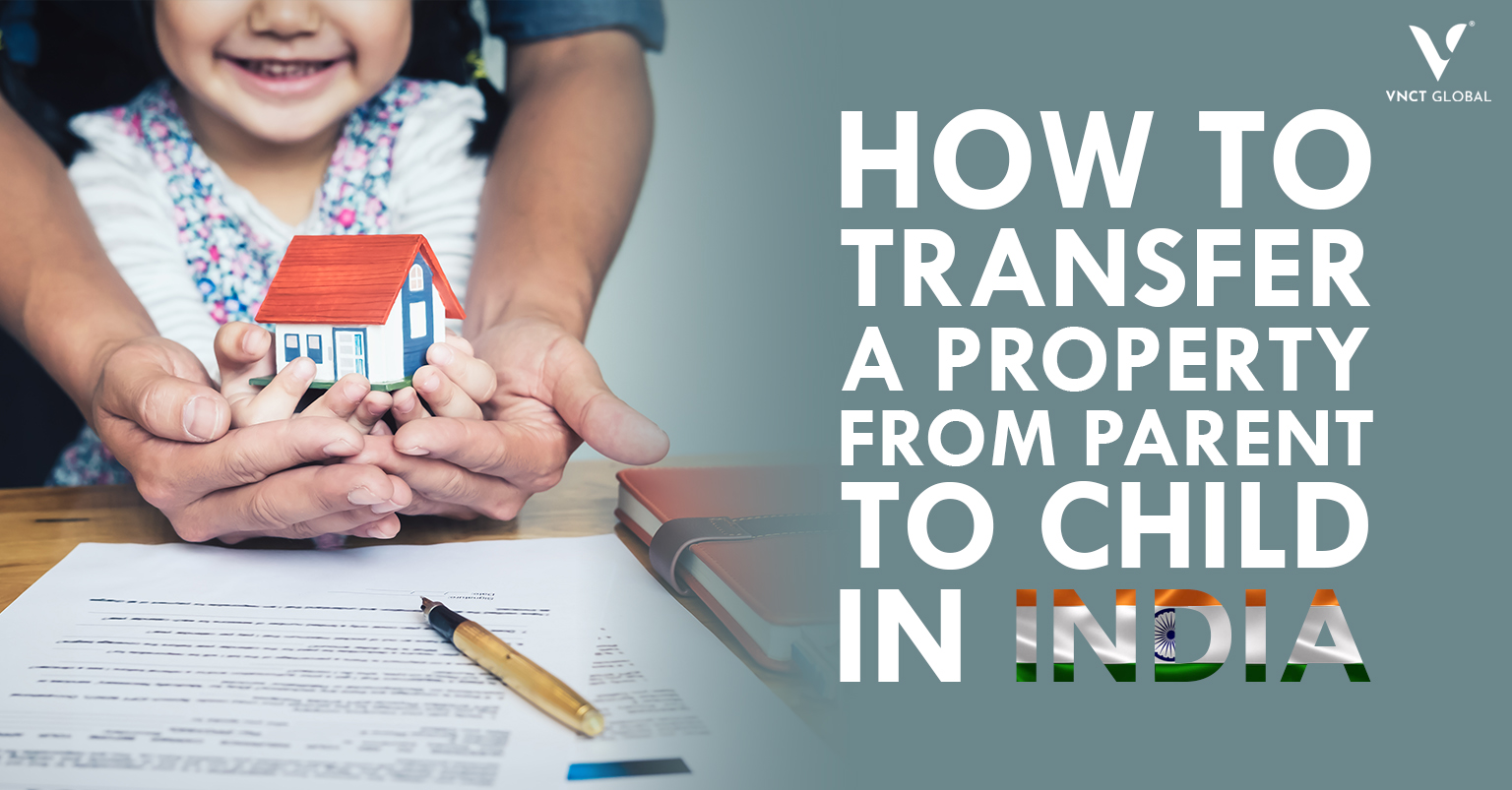How To Transfer a Property From Parent To Child in India