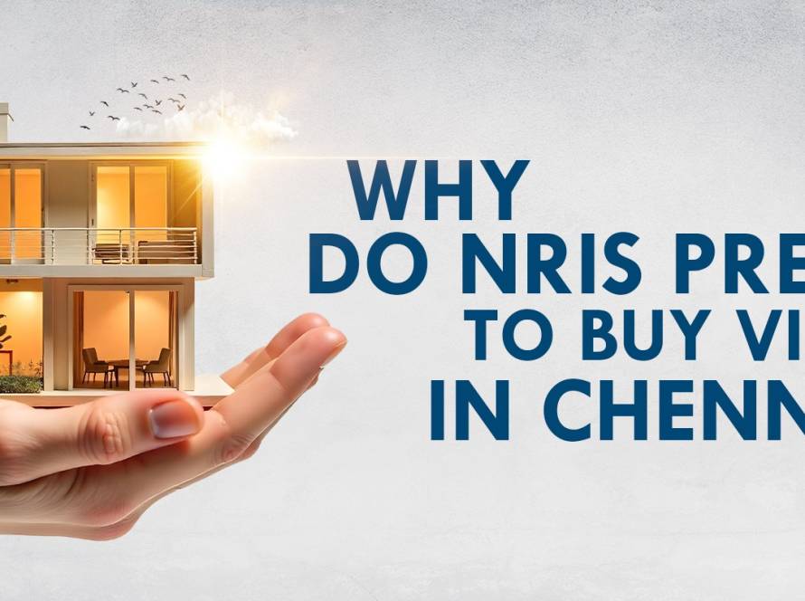 NRIs Prefer to Buy Villas in Chennai
