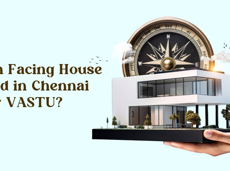 Facing House is Good in Chennai as per Vastu