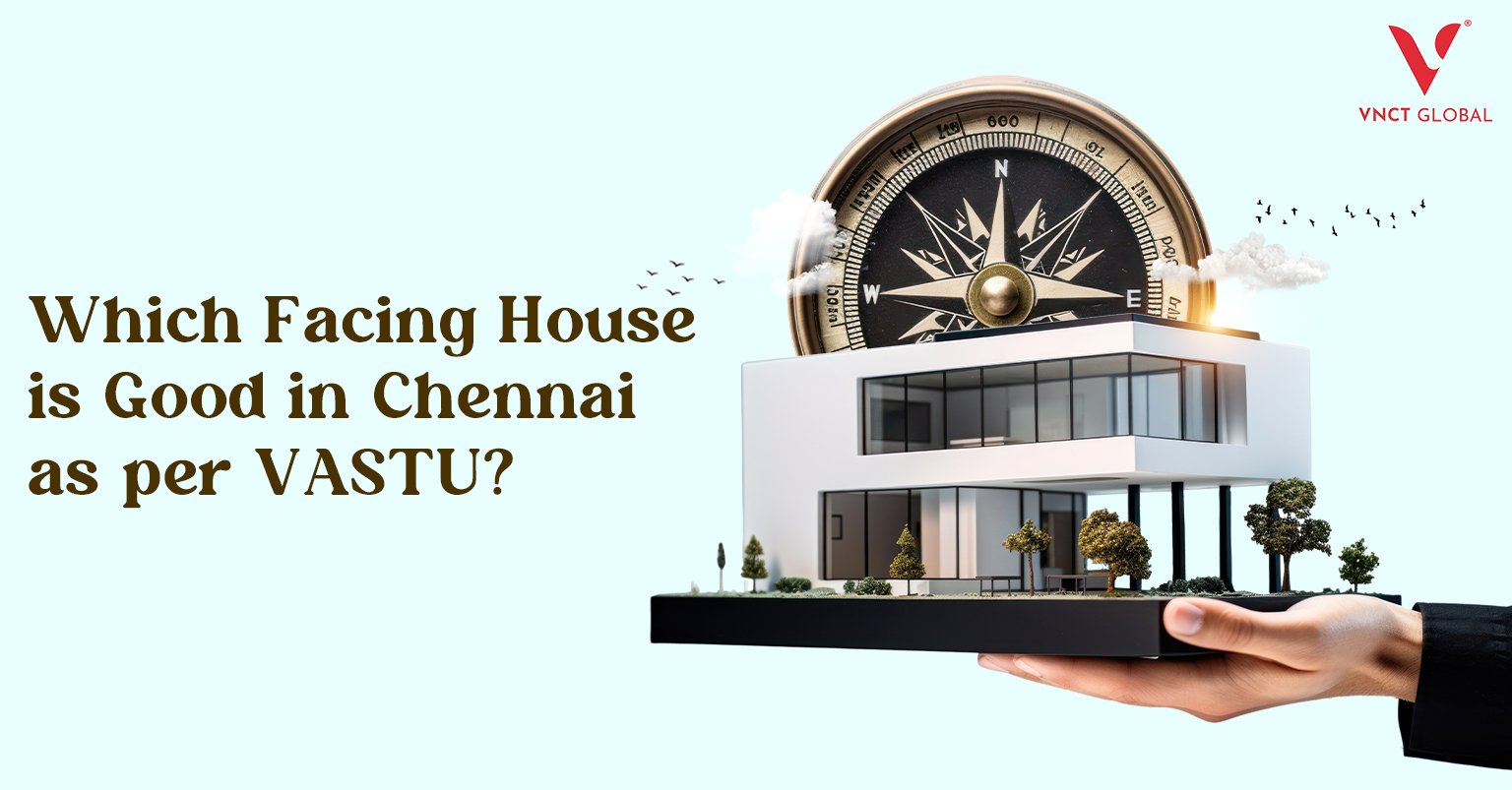 Facing House is Good in Chennai as per Vastu