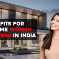 Benefits for First-time Women Homebuyers in India