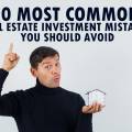 10 Most Common Real Estate Investment Mistakes You Should Avoid