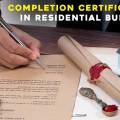 Completion Certificate (CC) in Residential Building – All You Need to Know!