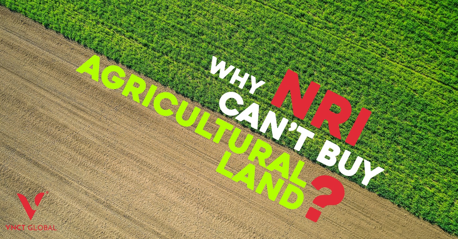 Why NRI Cannot Buy Agricultural Land in India