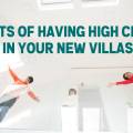 Benefits of Having High Ceilings in Your New Villas
