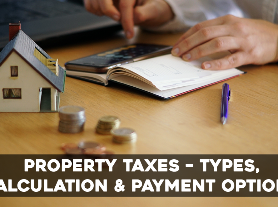 Property Taxes – Types, Calculation & Payment Options