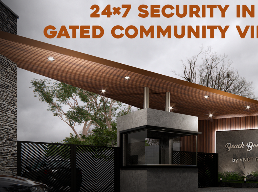 The Importance of 24×7 Security in Gated Community Villas