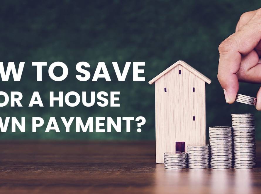 How to Save for a House Down Payment