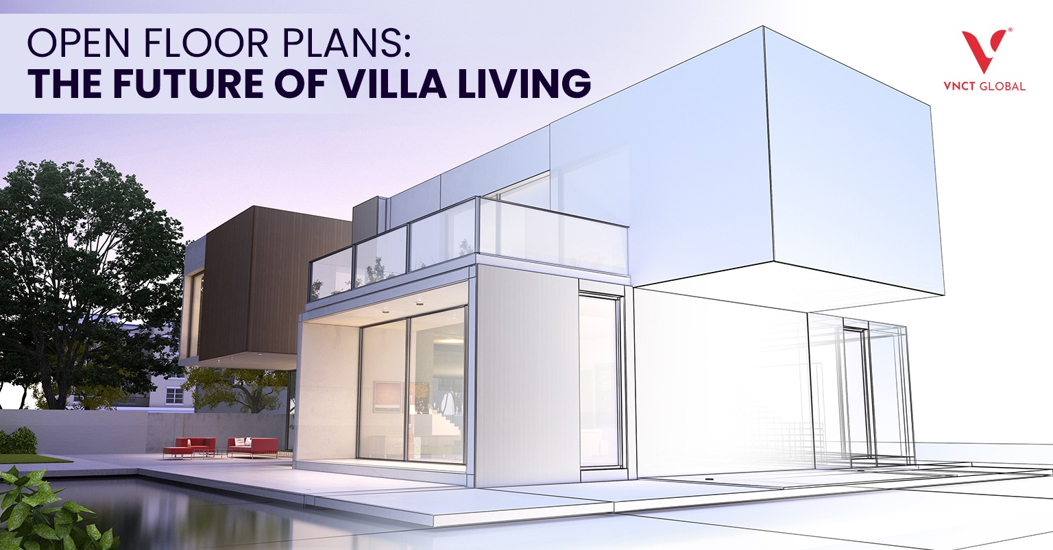 Open Floor Plans: The Future of Villa Living