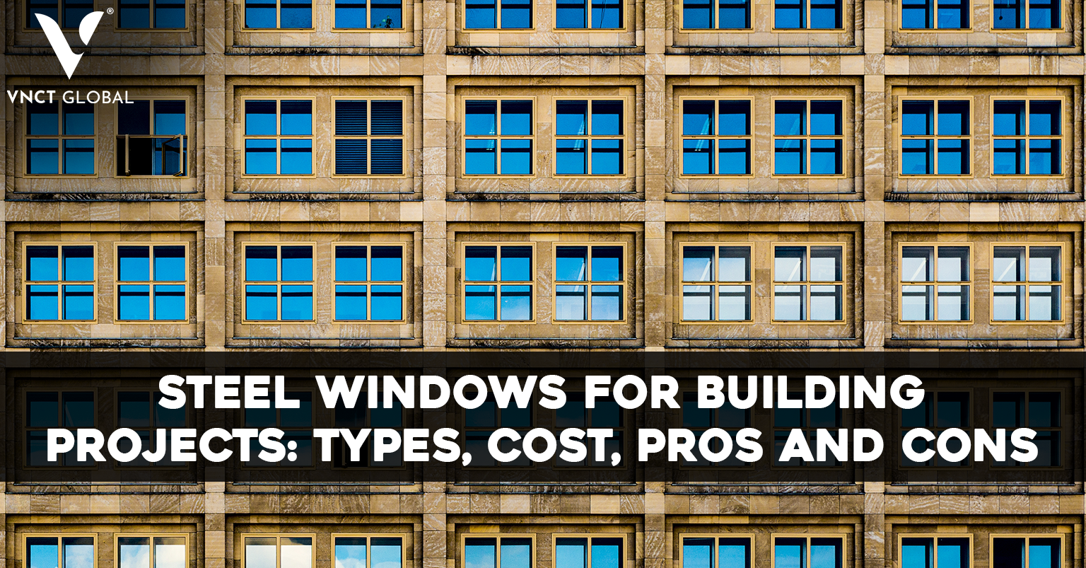 Steel Windows for Building Projects Types, Cost, Pros and Cons