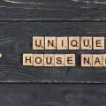Unique House Names Reflecting Your Family’s Values