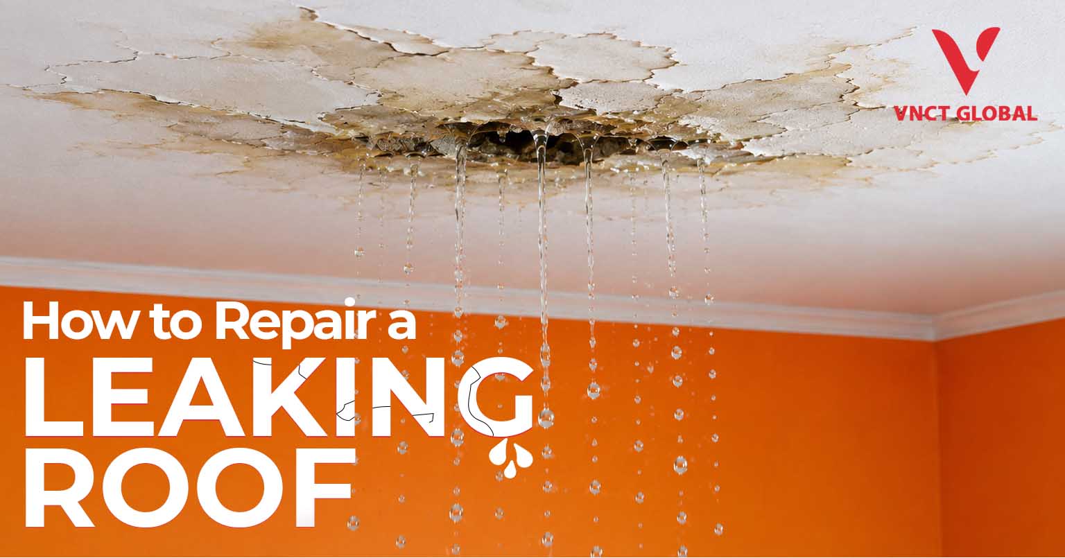 How to Repair a Leaking Roof - Causes, Fixes & Prevention