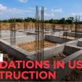 Types of Foundations in Used Construction | VNCT GLOBAL