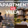 Apartment vs Villa — what happens after 15 years?